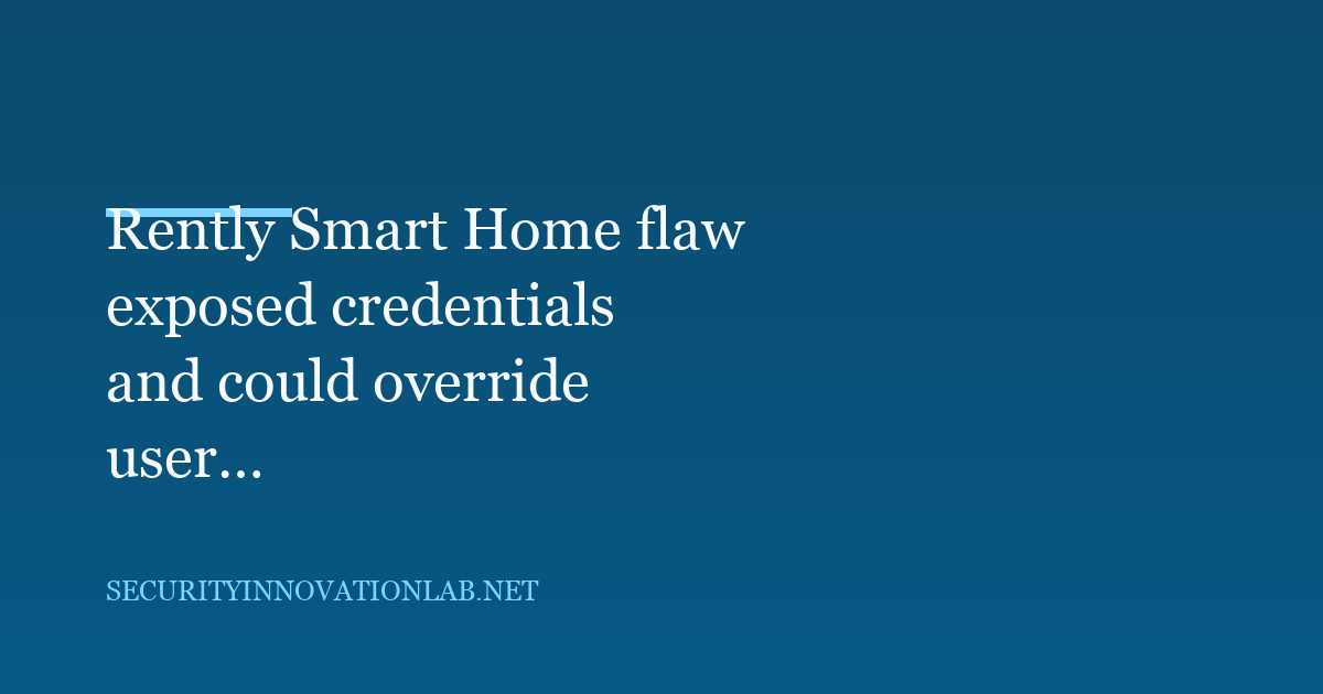 Rently Smart Home Flaw Could Expose Pins and Override Permissions