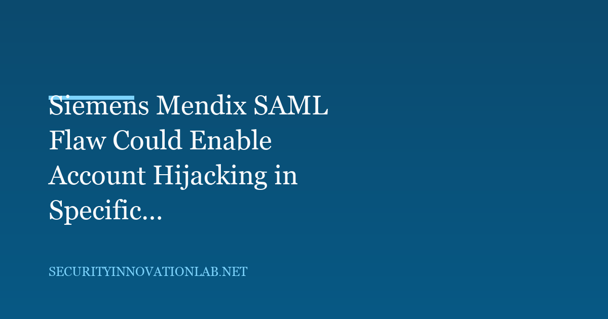 Siemens Mendix SAML Flaw Could Enable Account Hijacking in Specific SSO Setups