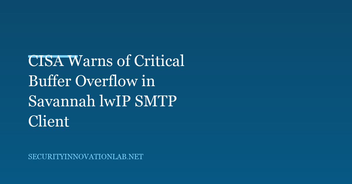 CISA Warns of Critical Buffer Overflow in Savannah lwIP SMTP Client