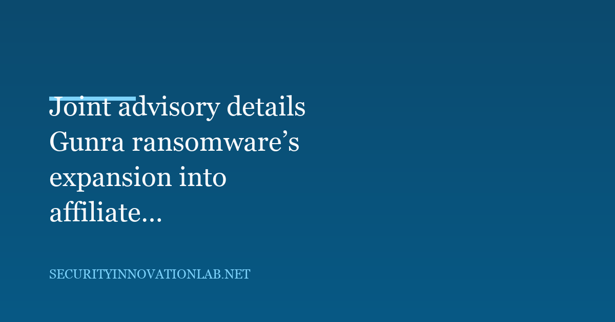 Joint advisory details Gunra ransomware’s expansion into affiliate operations